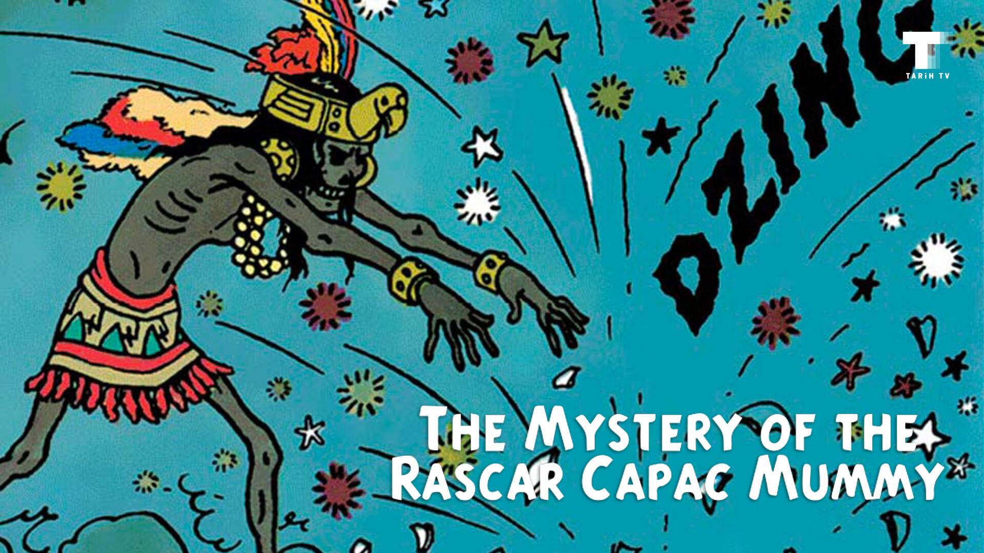 Rascar Capac Mumyasının Sırrı
